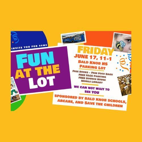 Invite you for some Fun at the lot! Friday, June 17, 11am-1pm, Bald Knob HS Parking Lot; Free books, free food bags, free face painting, free bounce house, mobile library. We can not wait to see you! Sponsered by Bald Knob Schools, ARCare, and Save the Children